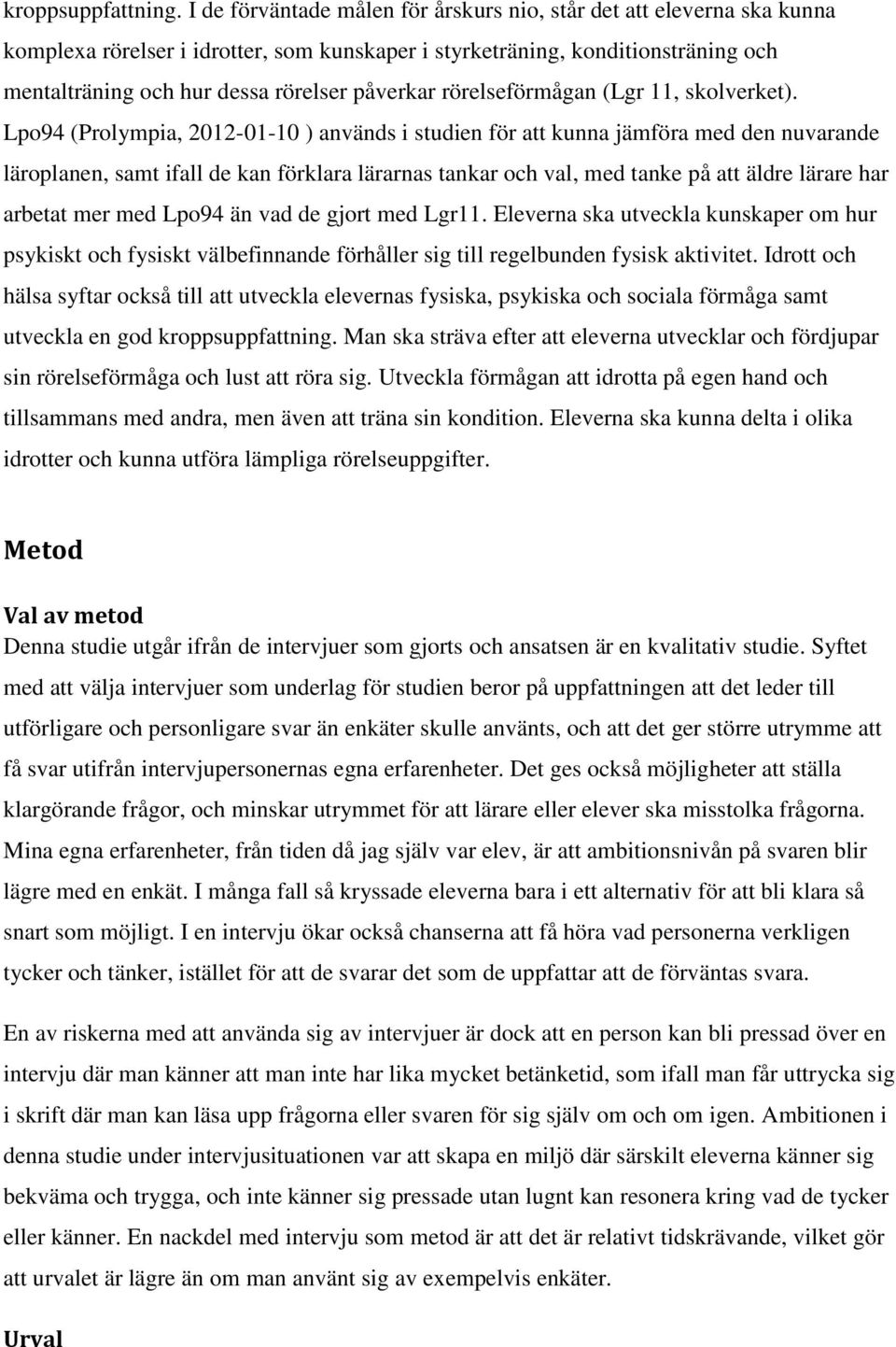 rörelseförmågan (Lgr 11, skolverket).