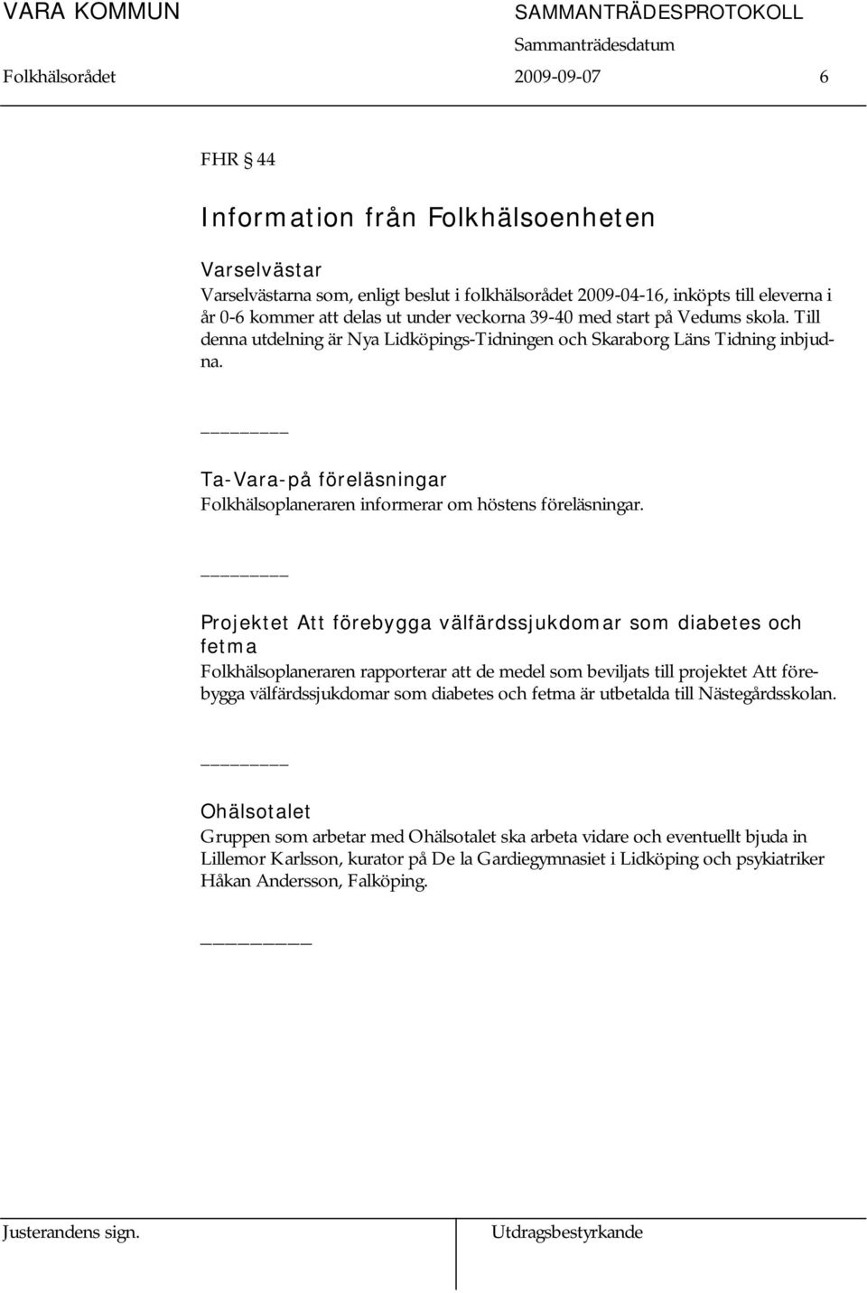 Ta-Vara-på föreläsningar Folkhälsoplaneraren informerar om höstens föreläsningar.