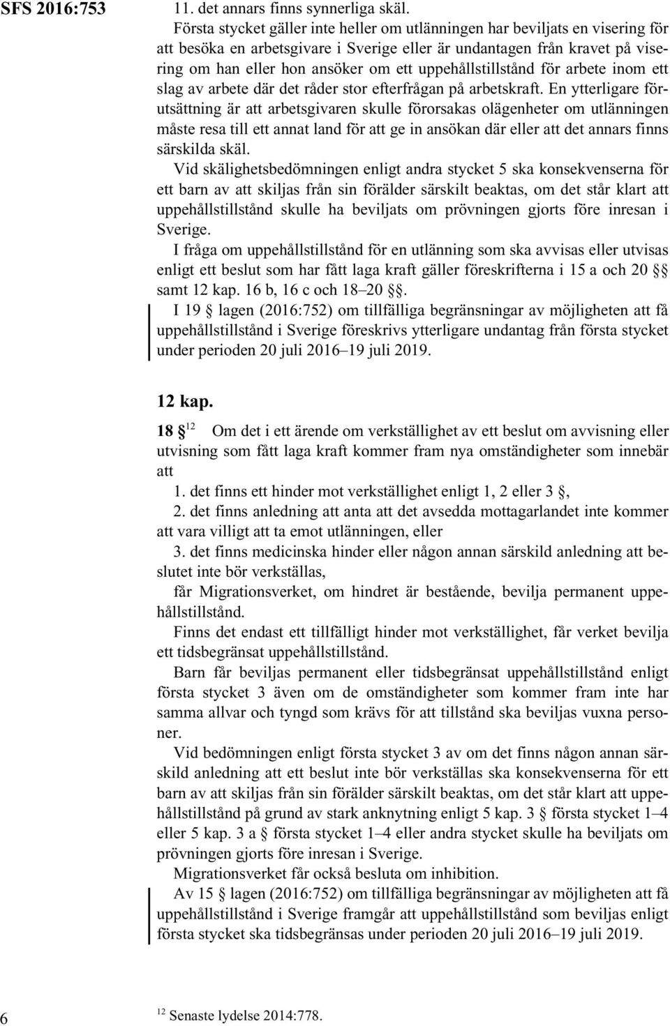 uppehållstillstånd för arbete inom ett slag av arbete där det råder stor efterfrågan på arbetskraft.