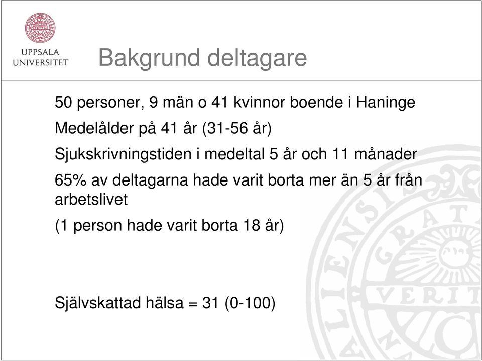 och 11 månader 65% av deltagarna hade varit borta mer än 5 år från