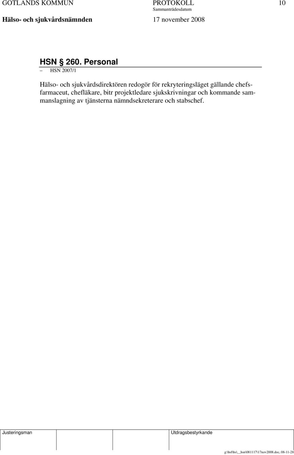 rekryteringsläget gällande chefsfarmaceut, chefläkare, bitr
