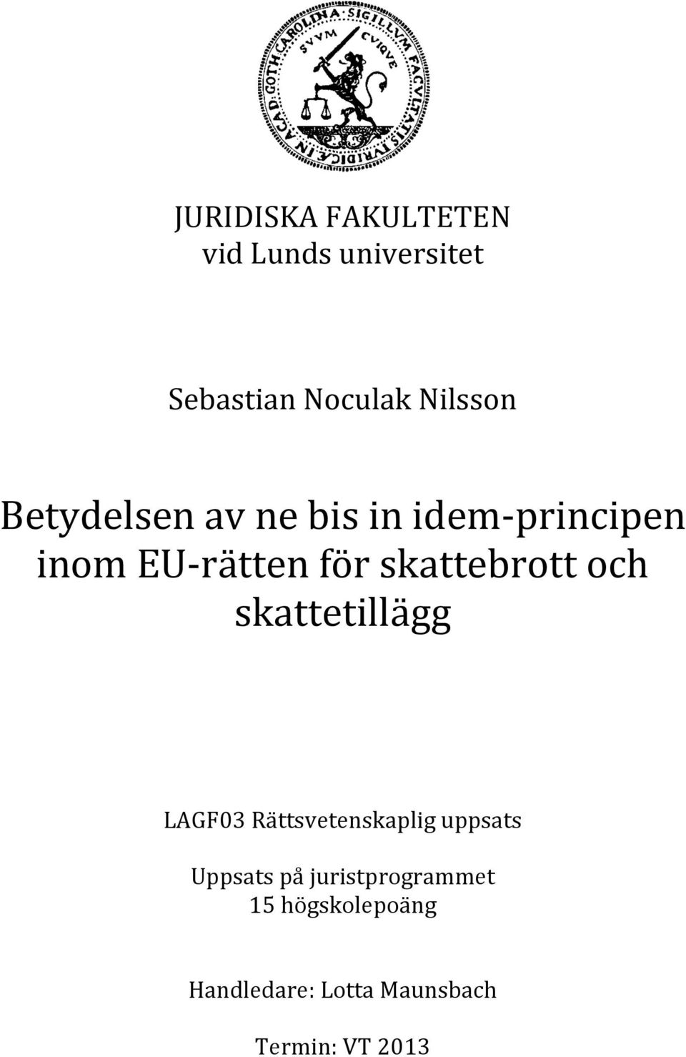 skattebrott och skattetillägg LAGF03 Rättsvetenskaplig uppsats
