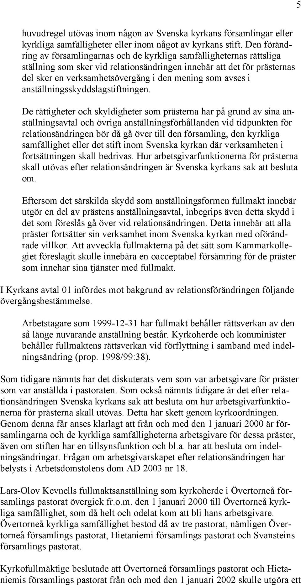 avses i anställningsskyddslagstiftningen.