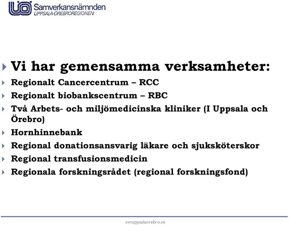 Örebro) Hornhinnebank Regional donationsansvarig läkare och sjuksköterskor