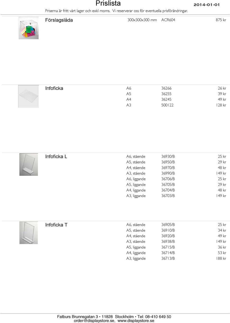 liggande 36705/B 29 kr A4, liggande 36704/B 48 kr, liggande 36703/B 149 kr Infoficka T A6, stående 36905/B 25 kr A5, stående