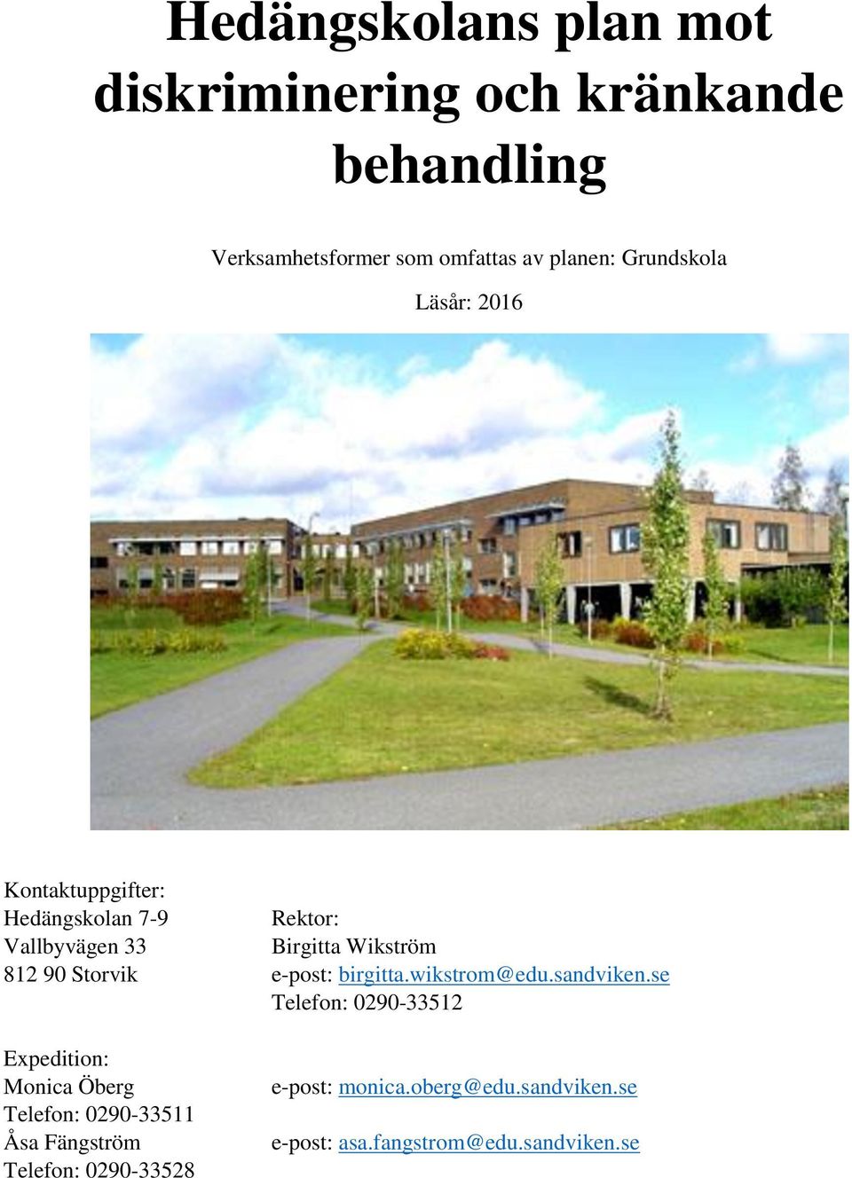 Storvik e-post: birgitta.wikstrom@edu.sandviken.