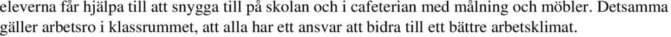 Detsamma gäller arbetsro i klassrummet, att alla
