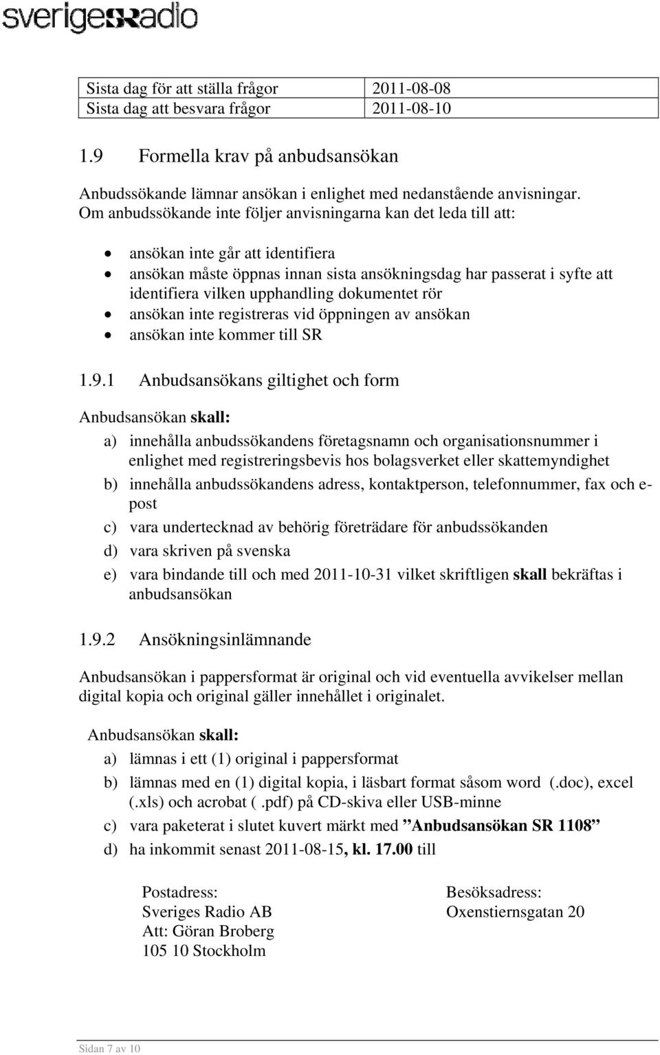 upphandling dokumentet rör ansökan inte registreras vid öppningen av ansökan ansökan inte kommer till SR 1.9.