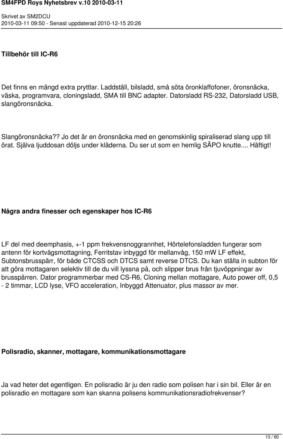 Du ser ut som en hemlig SÄPO knutte... Häftigt!