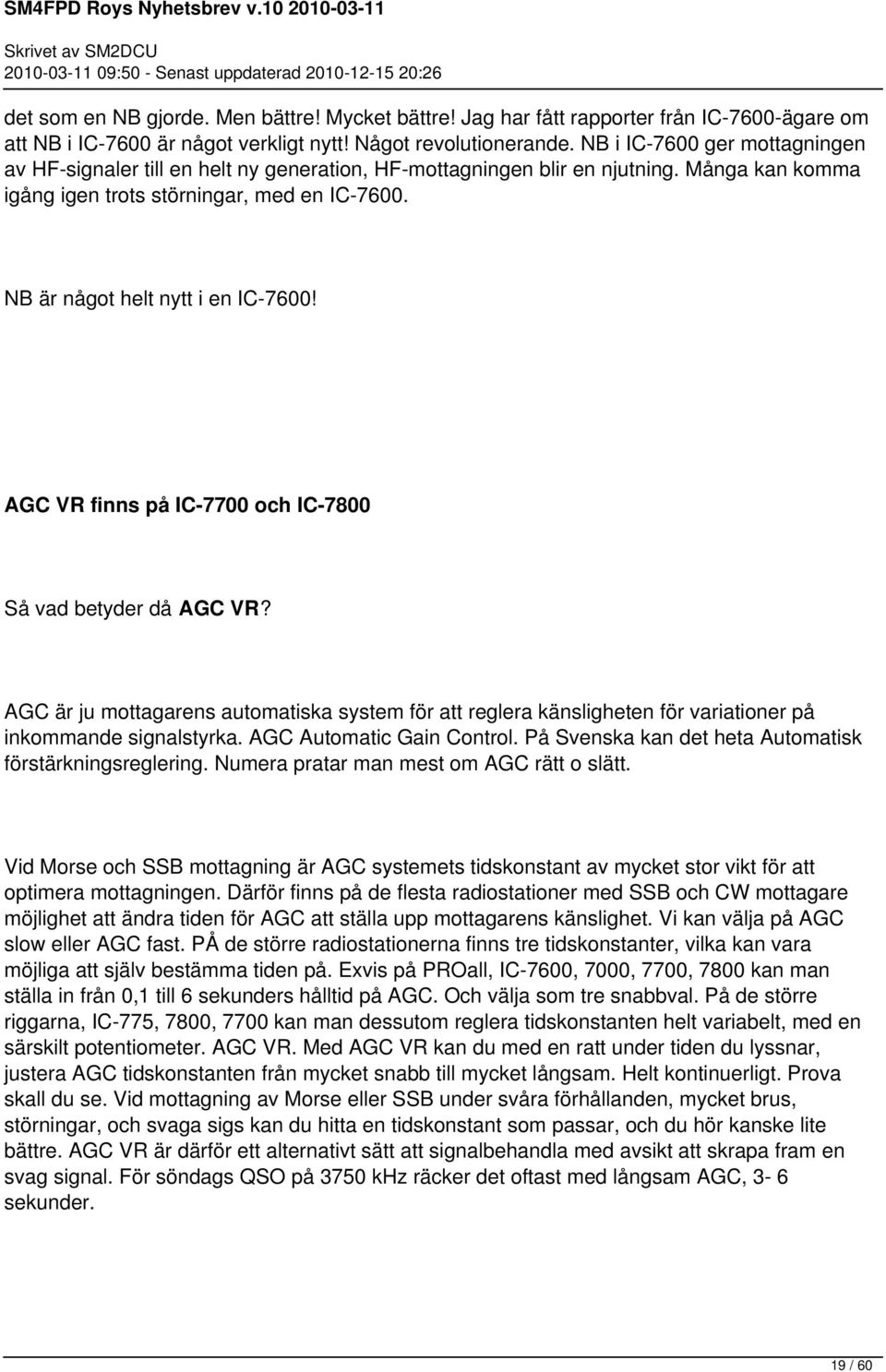 NB är något helt nytt i en IC-7600! AGC VR finns på IC-7700 och IC-7800 Så vad betyder då AGC VR?