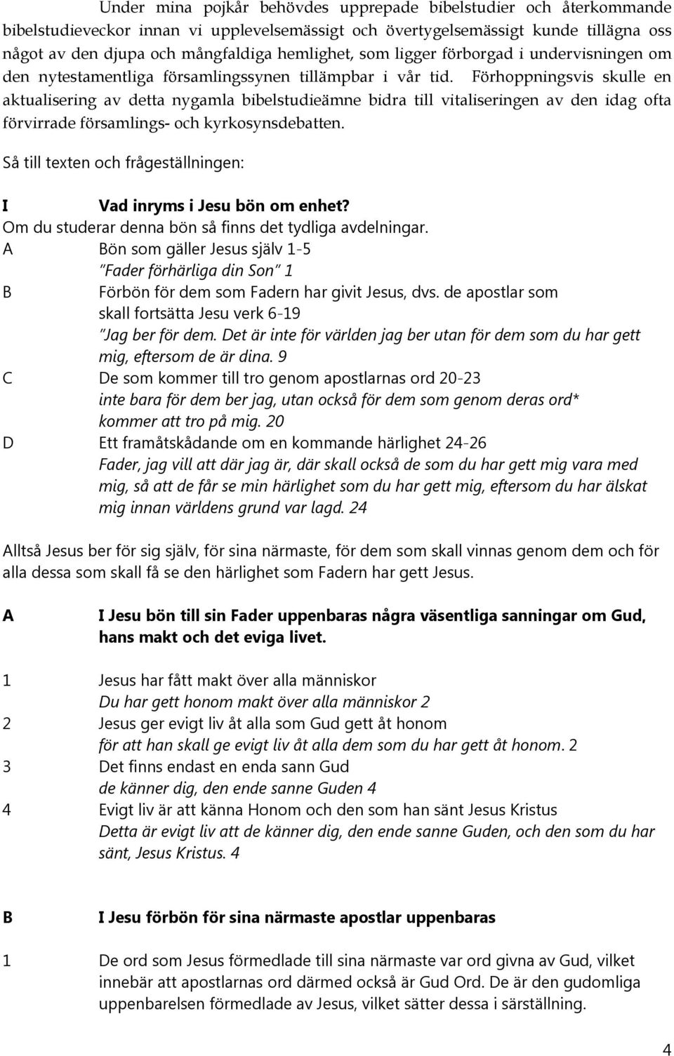 Förhoppningsvis skulle en aktualisering av detta nygamla bibelstudieämne bidra till vitaliseringen av den idag ofta förvirrade församlings- och kyrkosynsdebatten.