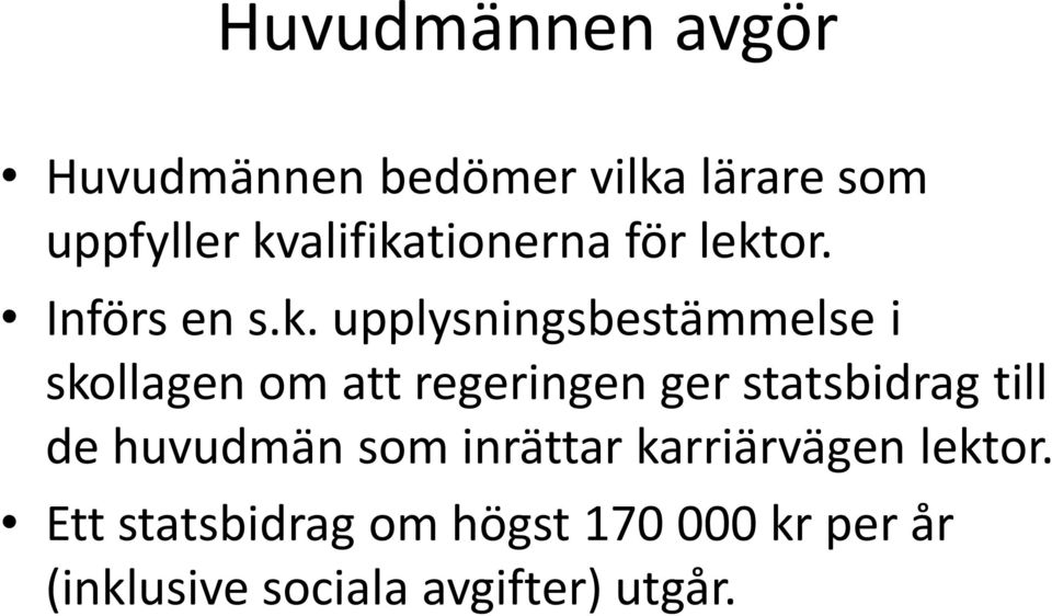 skollagen om att regeringen ger statsbidrag till de huvudmän som inrättar