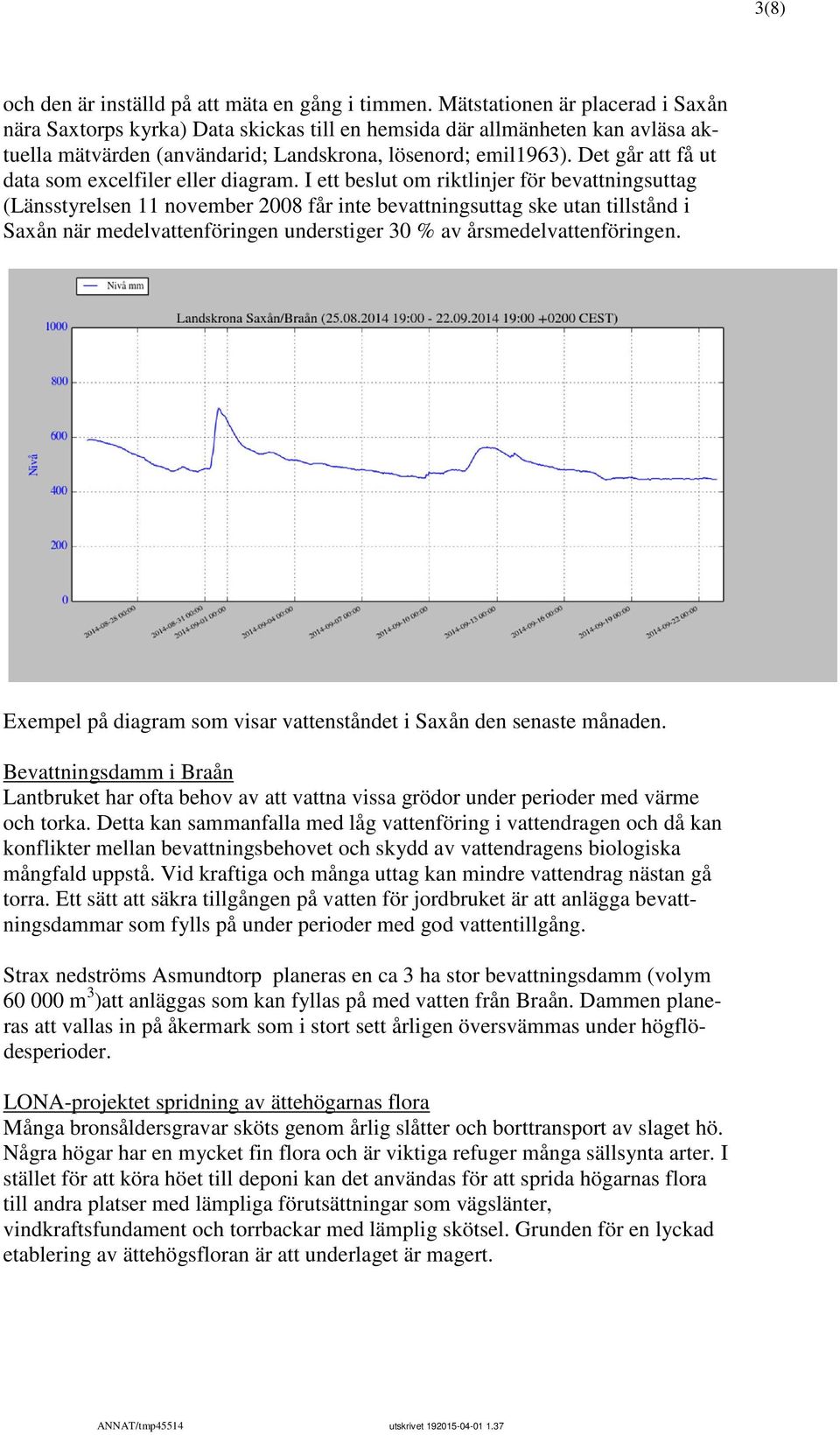 Det går att få ut data som excelfiler eller diagram.