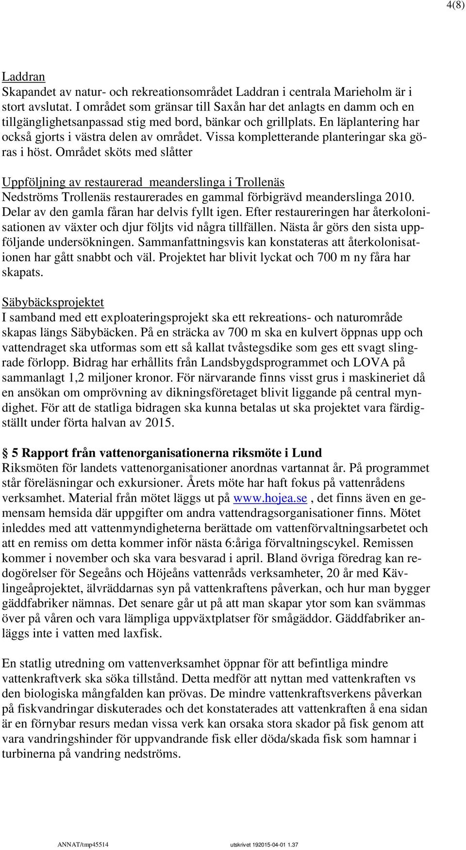 Vissa kompletterande planteringar ska göras i höst.