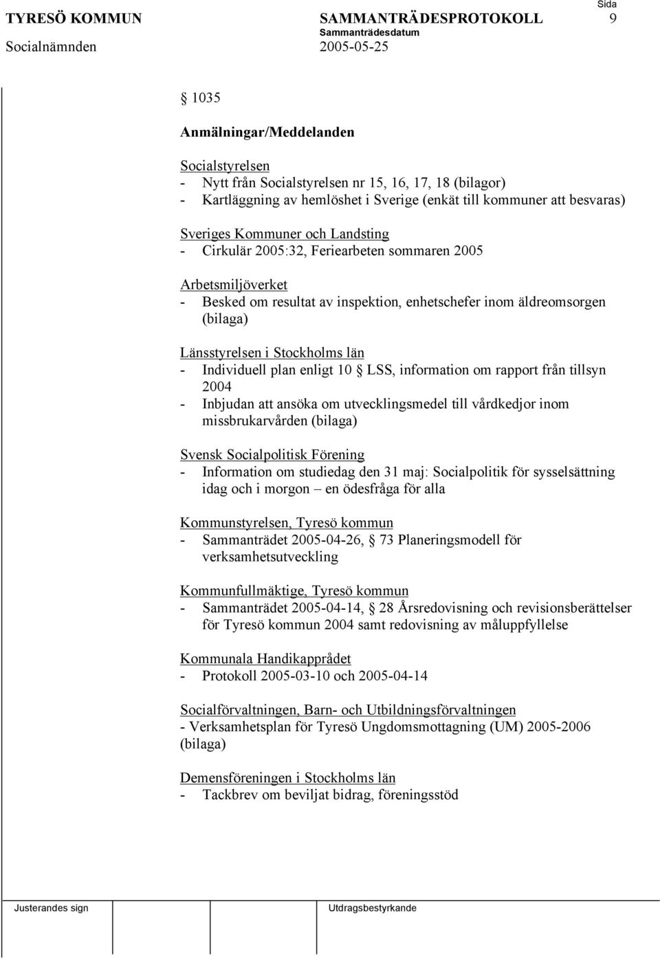 Länsstyrelsen i Stockholms län - Individuell plan enligt 10 LSS, information om rapport från tillsyn 2004 - Inbjudan att ansöka om utvecklingsmedel till vårdkedjor inom missbrukarvården (bilaga)