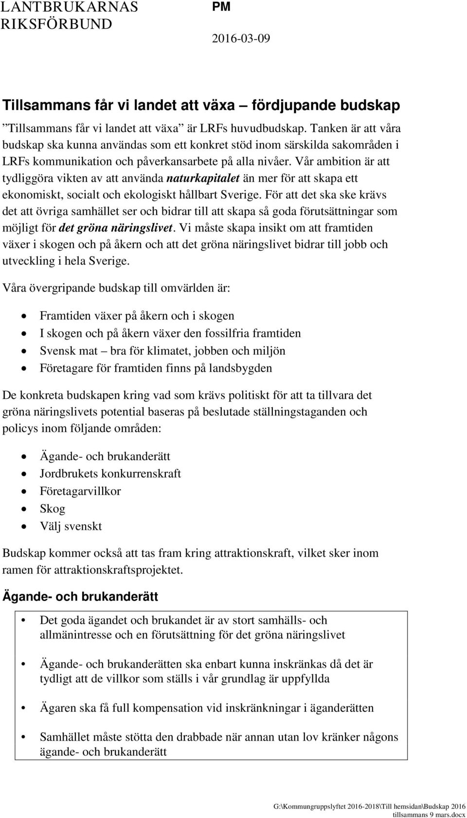 Vår ambition är att tydliggöra vikten av att använda naturkapitalet än mer för att skapa ett ekonomiskt, socialt och ekologiskt hållbart Sverige.