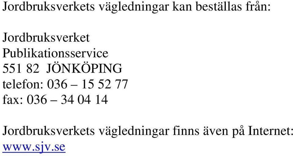 JÖNKÖPING telefon: 036 15 52 77 fax: 036 34 04 14