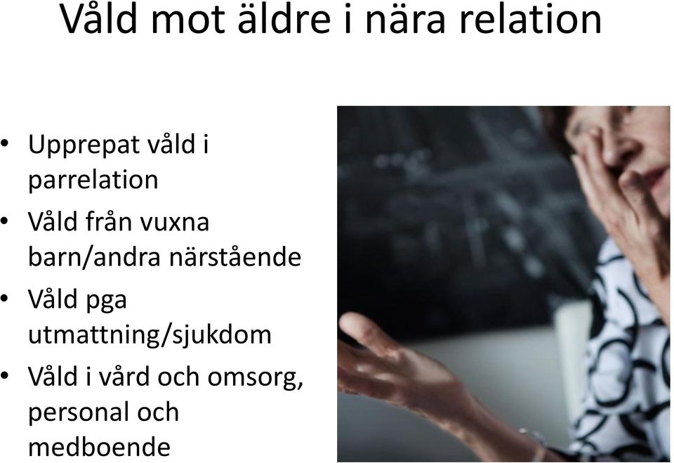 barn/andra närstående Våld pga
