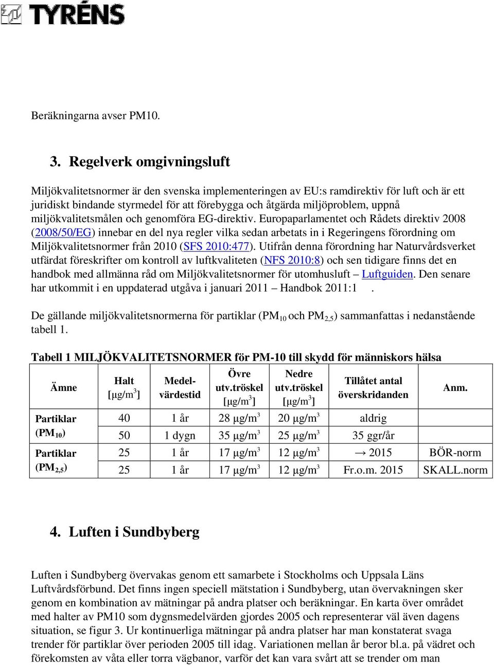 miljökvalitetsmålen och genomföra EG-direktiv.