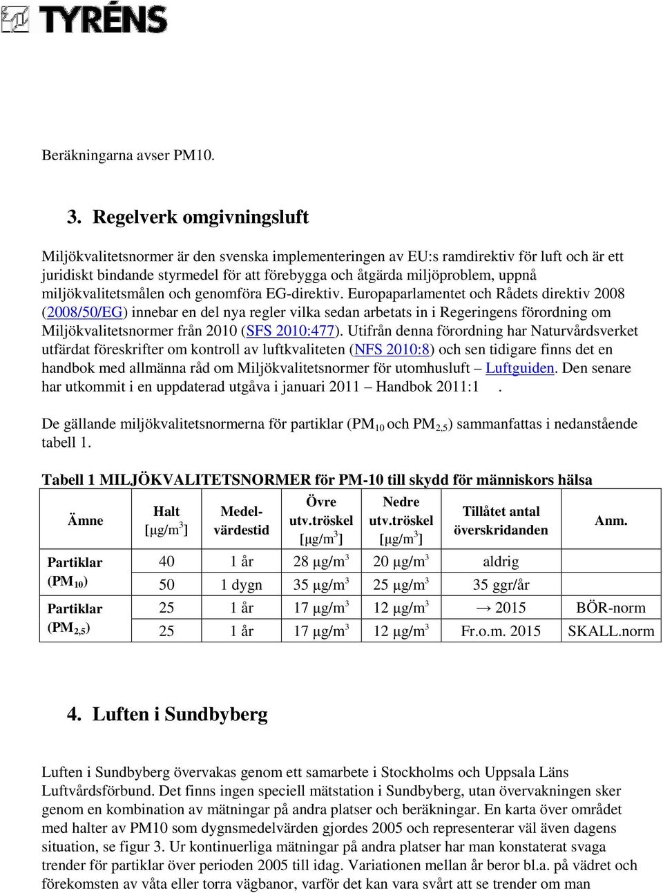 miljökvalitetsmålen och genomföra EG-direktiv.