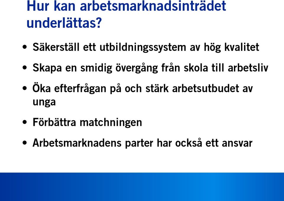 övergång från skola till arbetsliv Öka efterfrågan på och stärk