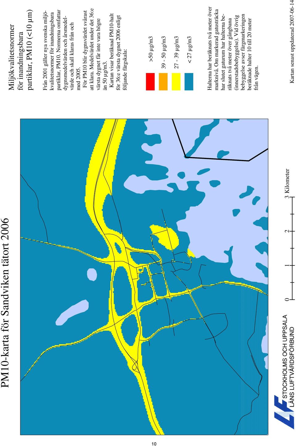 Vid övrig bebyggelse avser färgmarkeringen beräknade halter 10 till 20 meter från vägen.