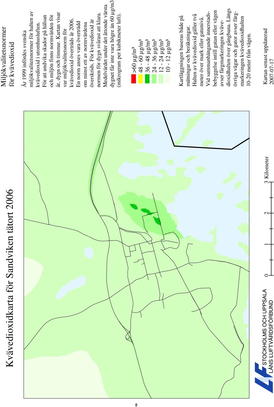 Längs övriga vägar och gator avser färgmarkeringen kvävedioxidhalten 10-20 meter från vägen.