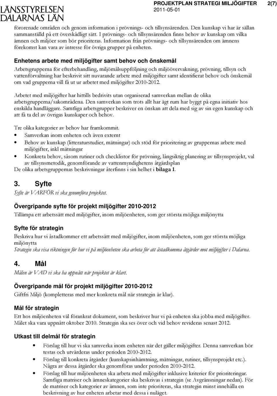 Information från prövnings- och tillsynsärenden om ämnens förekomst kan vara av intresse för övriga grupper på enheten.