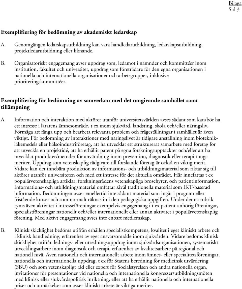 internationella organisationer och arbetsgrupper, inklusive prioriteringskommittéer. Exemplifiering för bedömning av samverkan med det omgivande samhället samt tillämpning A.