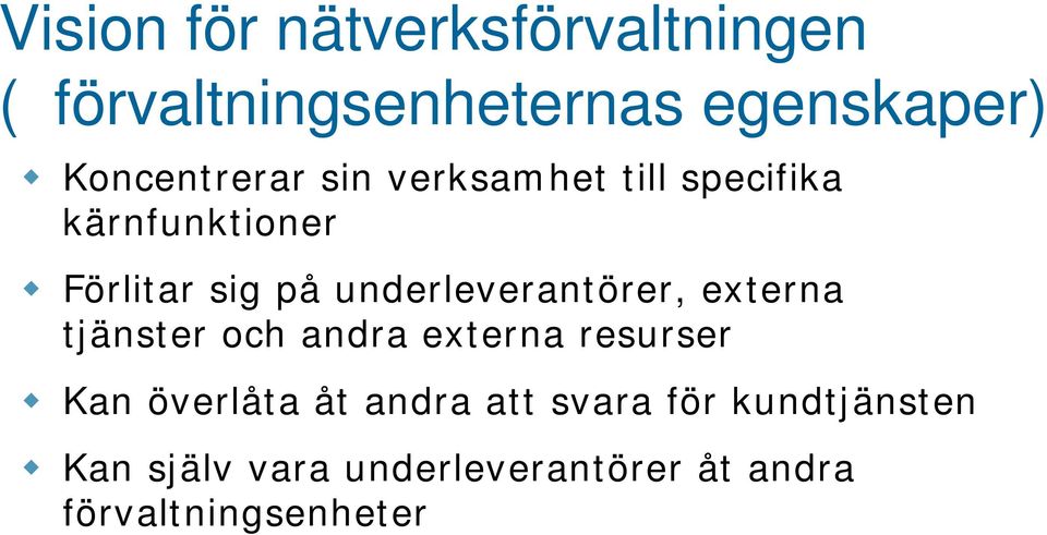 underleverantörer, externa tjänster och andra externa resurser Kan överlåta åt