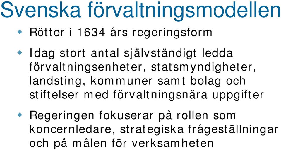 samt bolag och stiftelser med förvaltningsnära uppgifter Regeringen fokuserar på