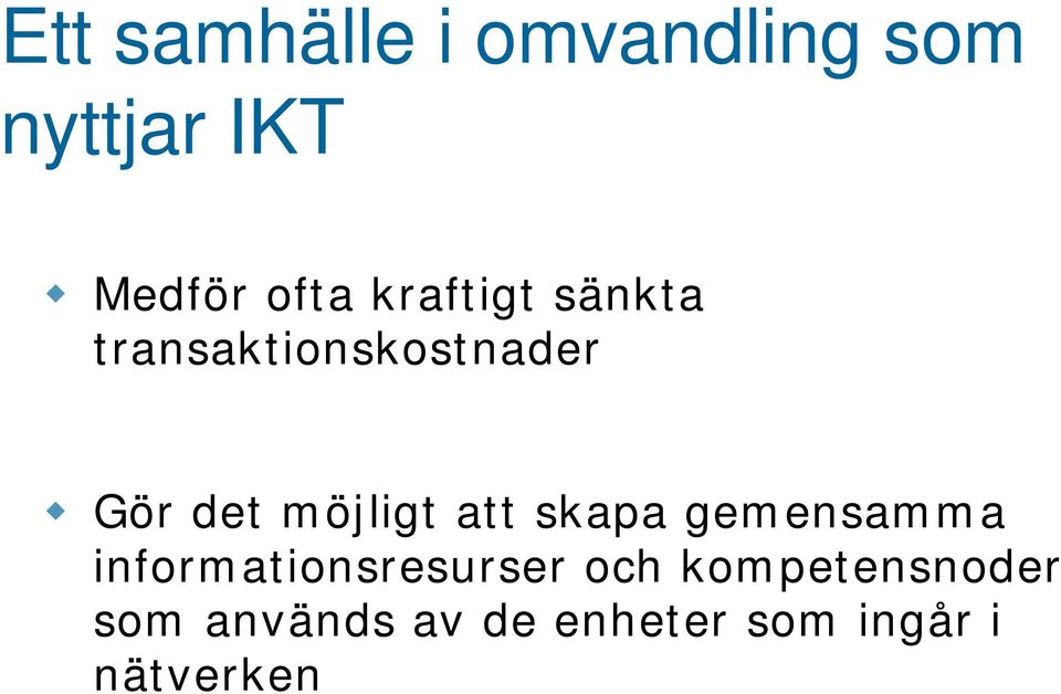 att skapa gemensamma informationsresurser och