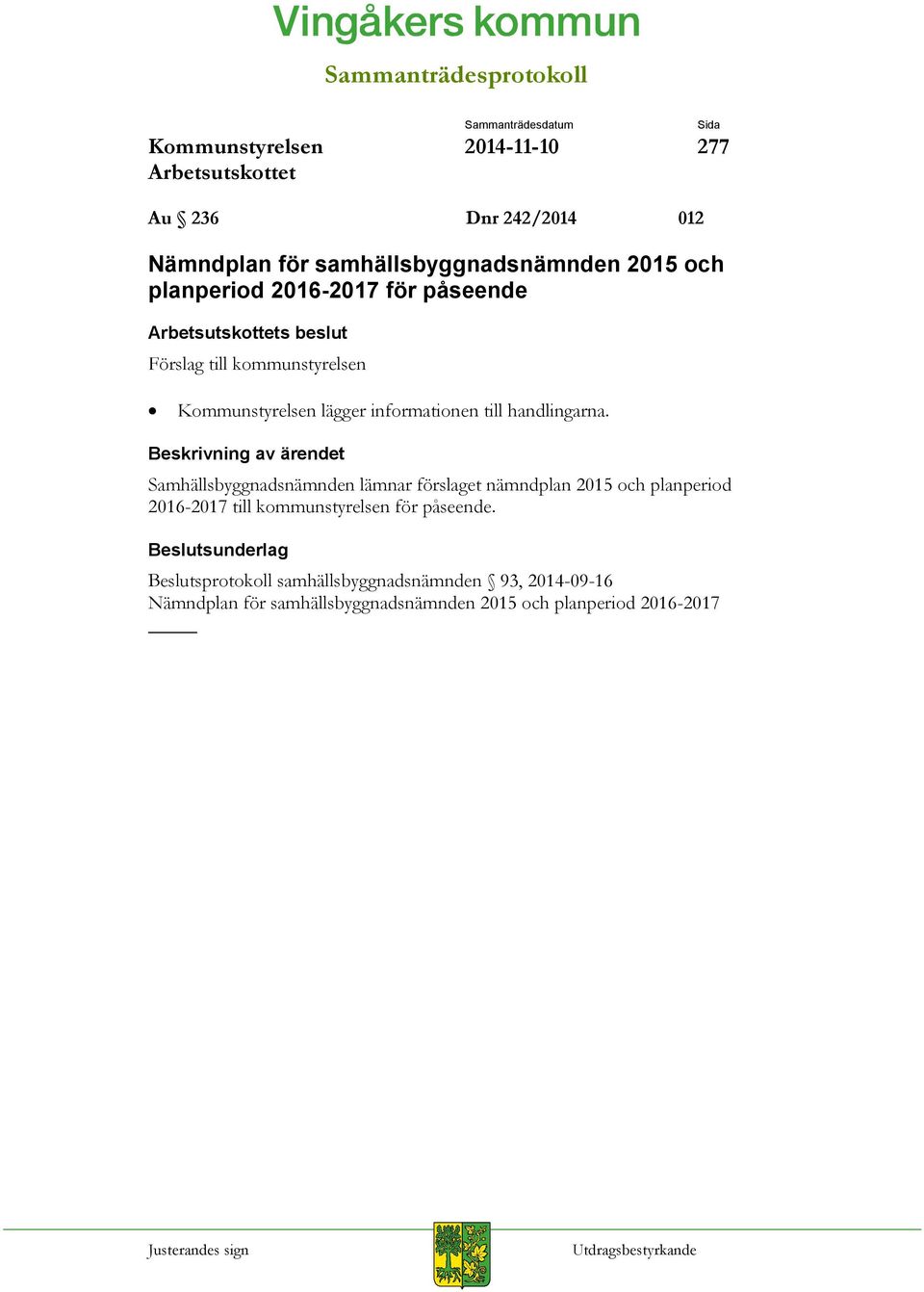 Samhällsbyggnadsnämnden lämnar förslaget nämndplan 2015 och planperiod 2016-2017 till kommunstyrelsen