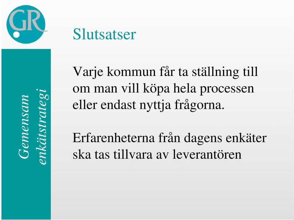 processen eller endast nyttja frågorna.