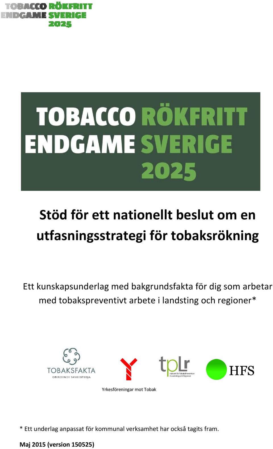arbete i landsting och regioner* Yrkesföreningar mot Tobak * Ett underlag