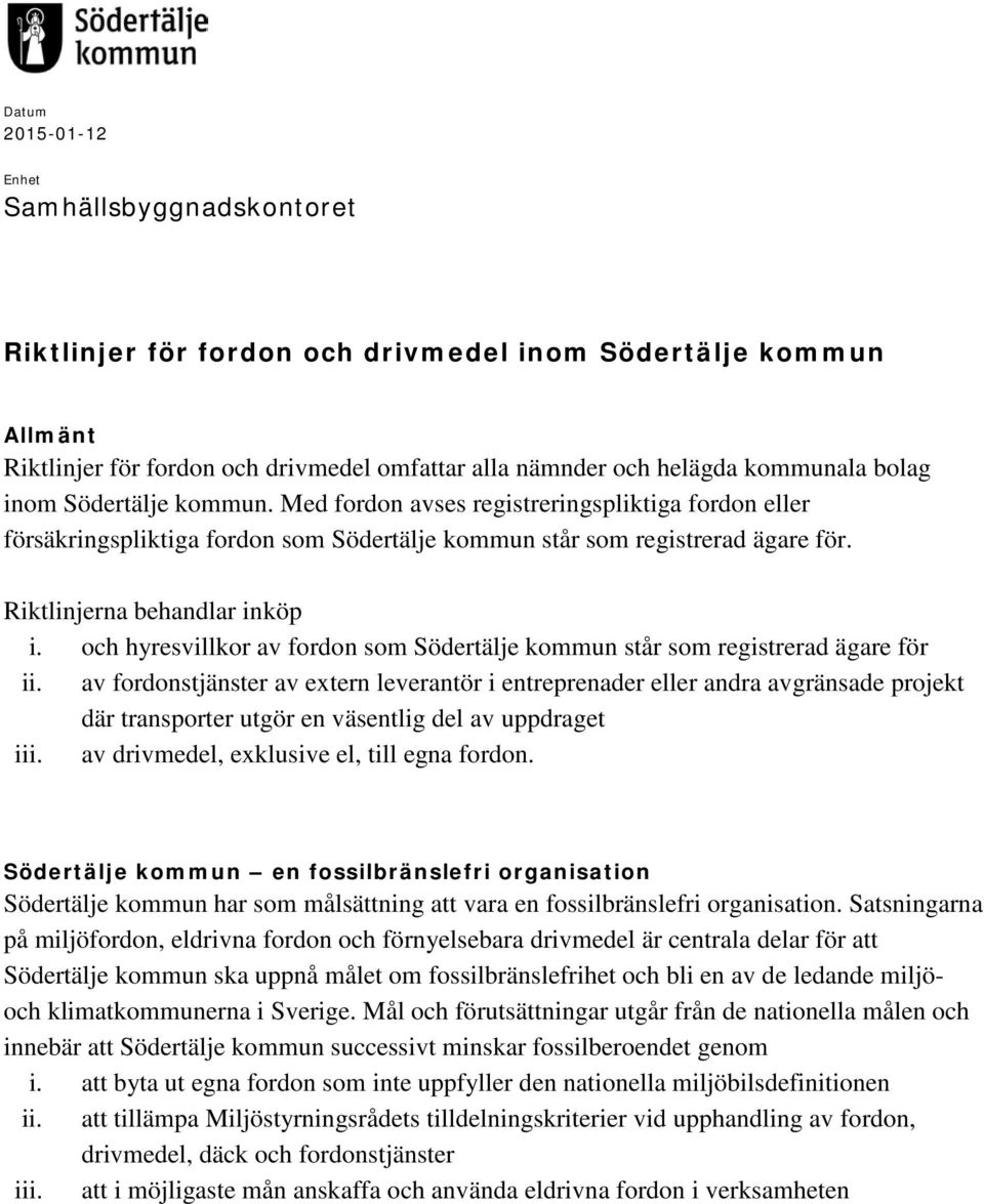 och hyresvillkor av fordon som Södertälje kommun står som registrerad ägare för ii.