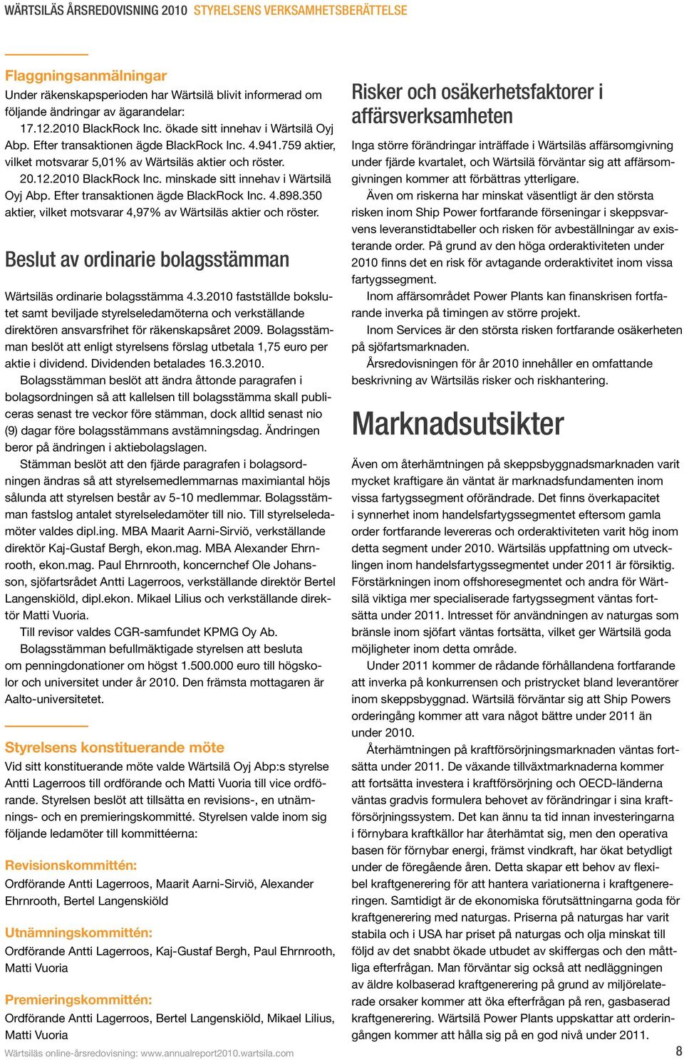 minskade sitt innehav i Wärtsilä Oyj Abp. Efter transaktionen ägde BlackRock Inc. 4.898.35 aktier, vilket motsvarar 4,97% av Wärtsiläs aktier och röster.