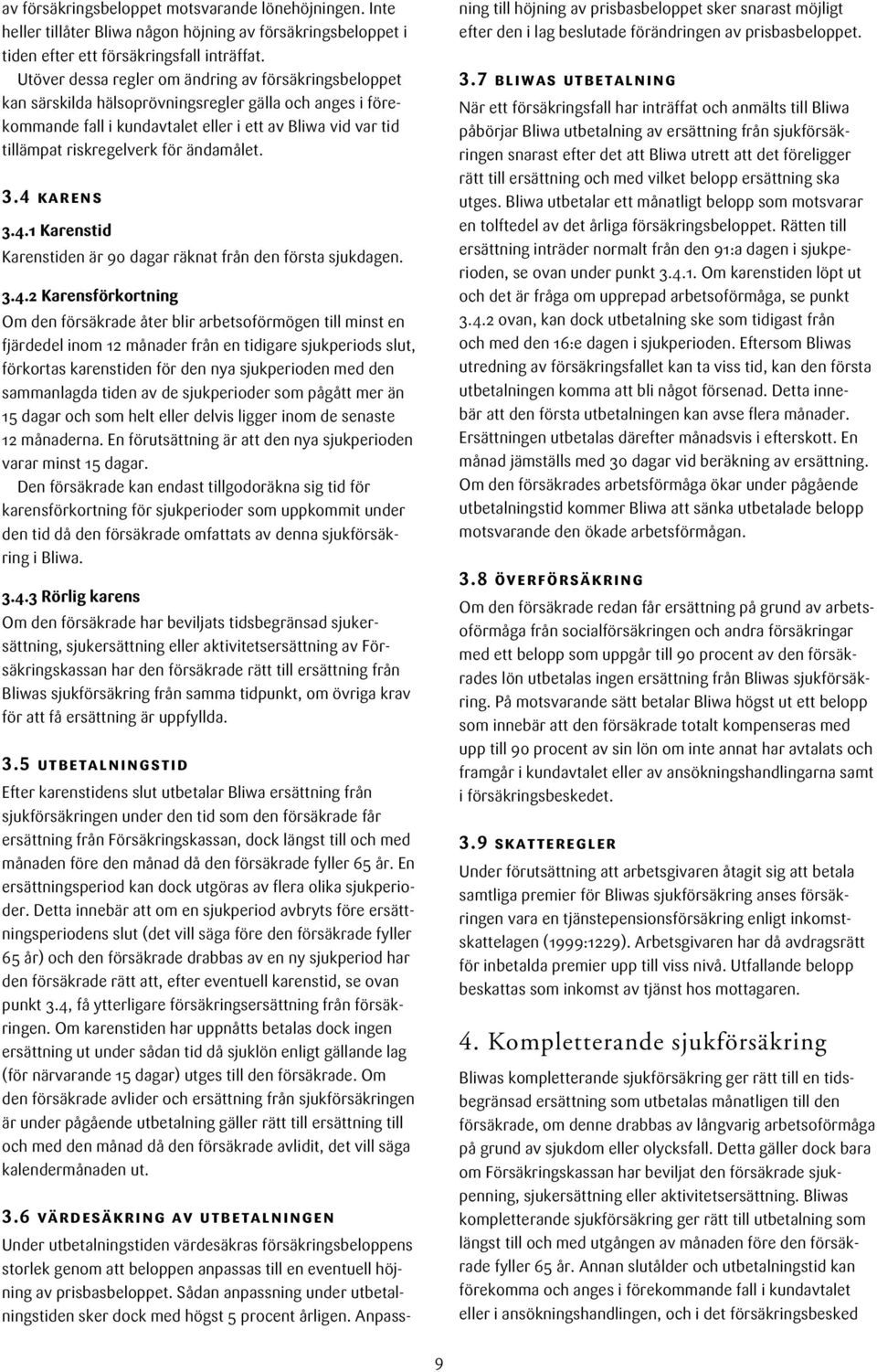 ändamålet. 3.4 