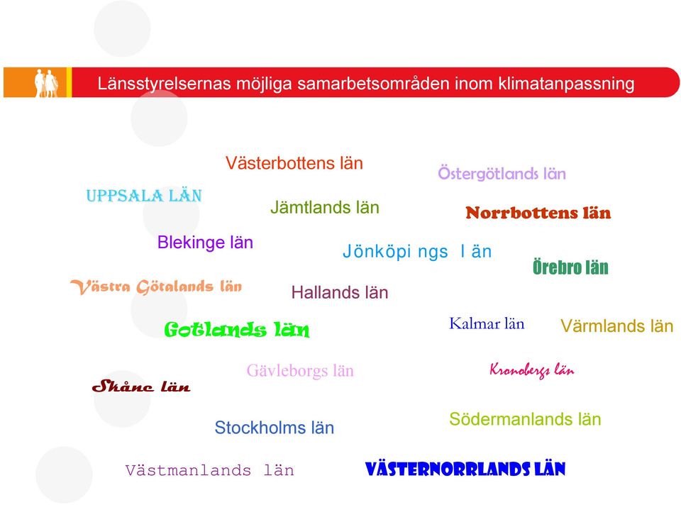 län Gotlands län Kalmar län Värmlands län Skåne län Gävleborgs län