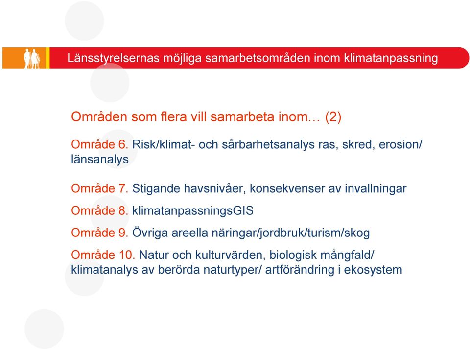 Stigande havsnivåer, konsekvenser av invallningar Område 8. klimatanpassningsgis Område 9.