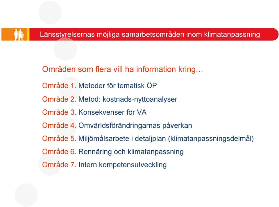 Konsekvenser för VA Område 4. Omvärldsförändringarnas påverkan Område 5.