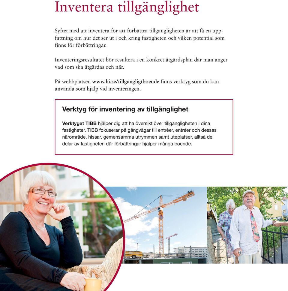 se/tillgangligtboende finns verktyg som du kan använda som hjälp vid inventeringen.