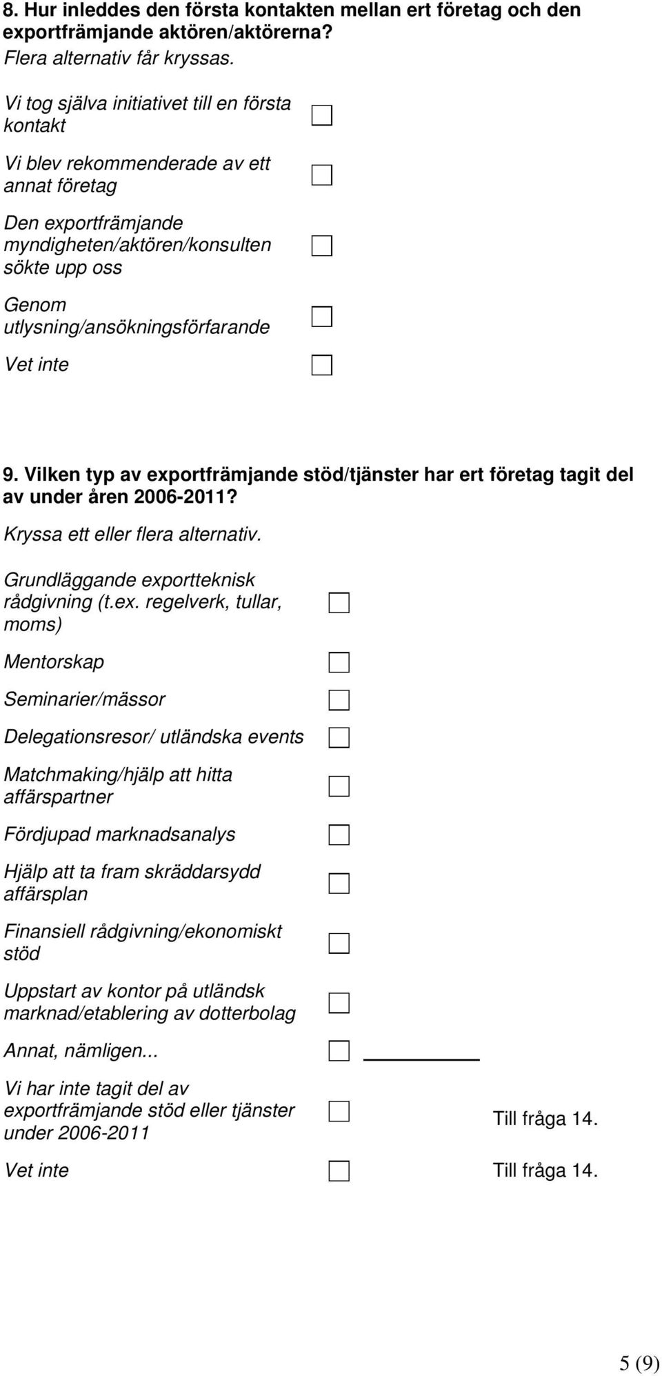 inte 9. Vilken typ av exp