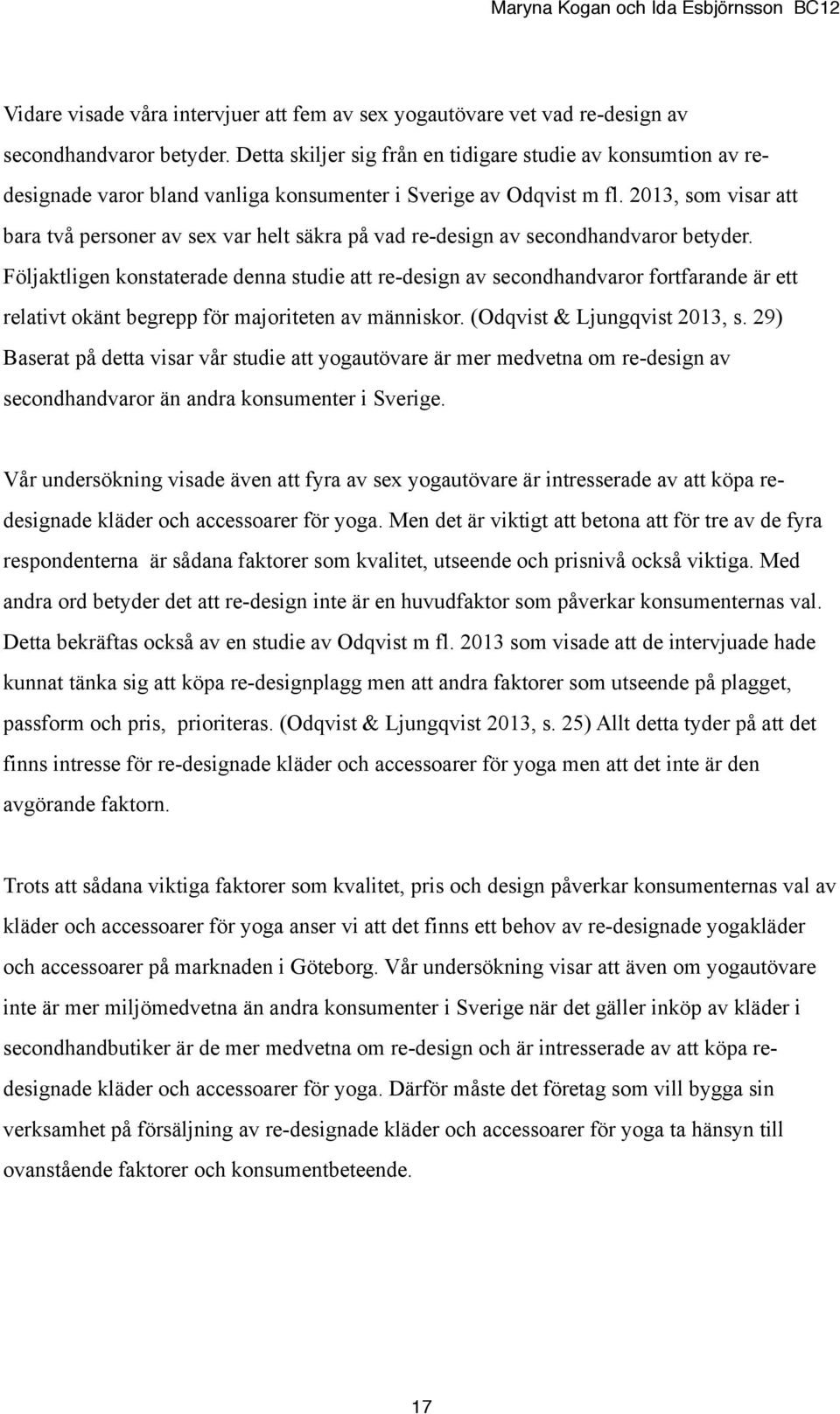 2013, som visar att bara två personer av sex var helt säkra på vad re-design av secondhandvaror betyder.