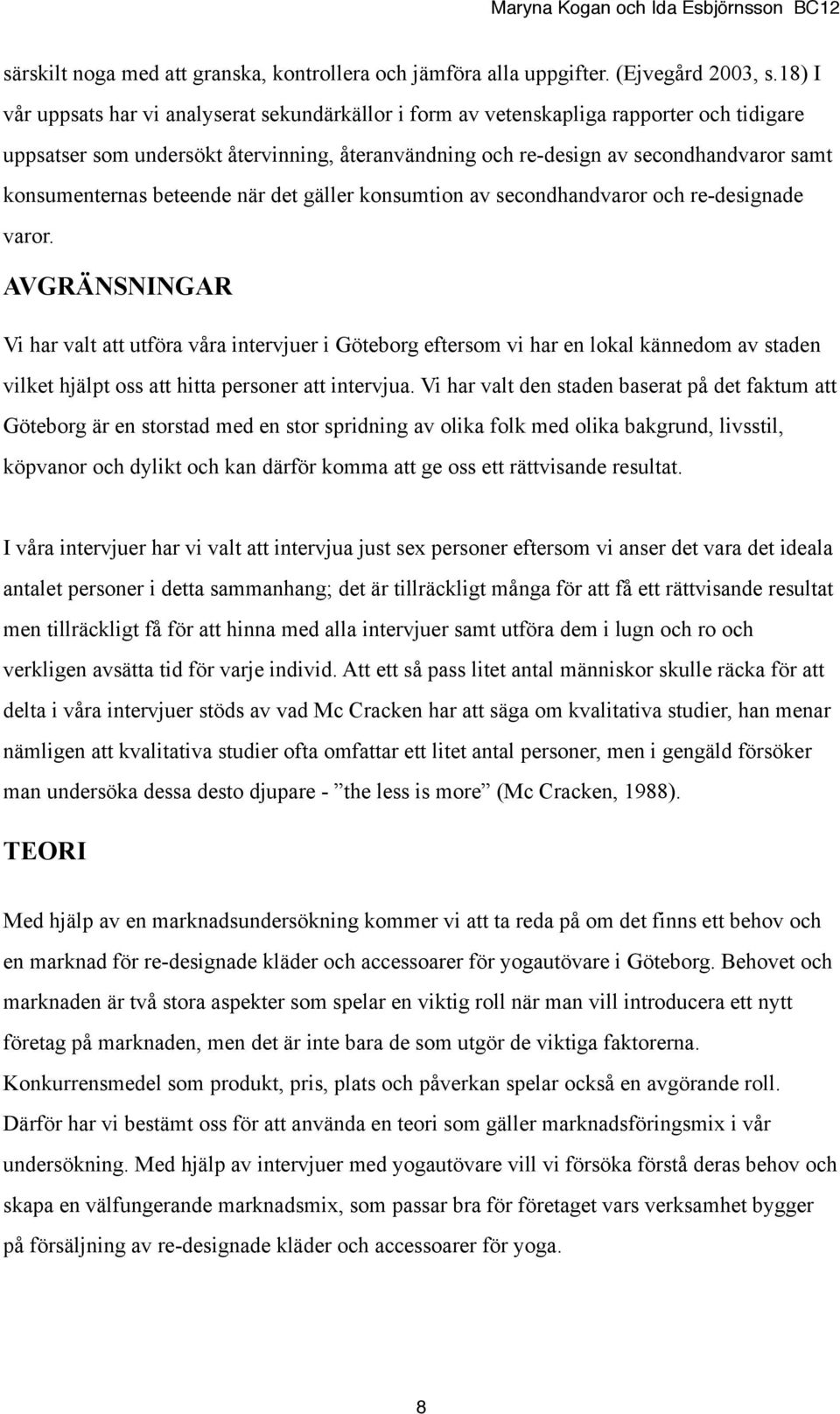 konsumenternas beteende när det gäller konsumtion av secondhandvaror och re-designade varor.