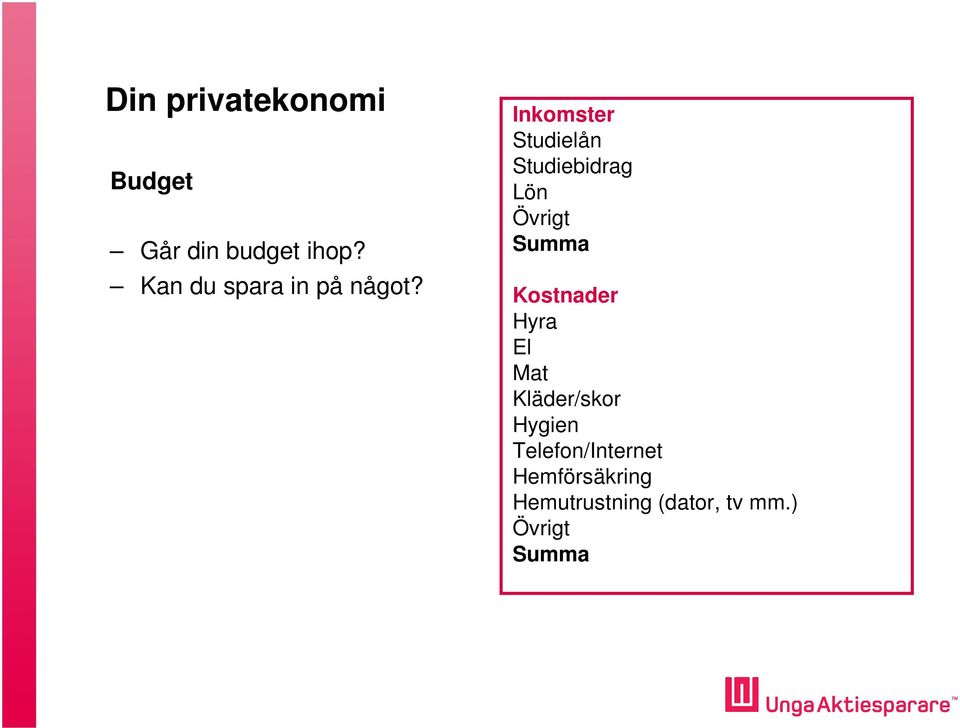 Inkomster Studielån Studiebidrag Lön Övrigt Summa