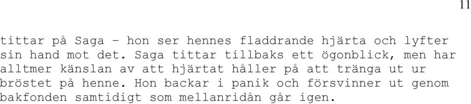 hjärtat håller på att tränga ut ur bröstet på henne.