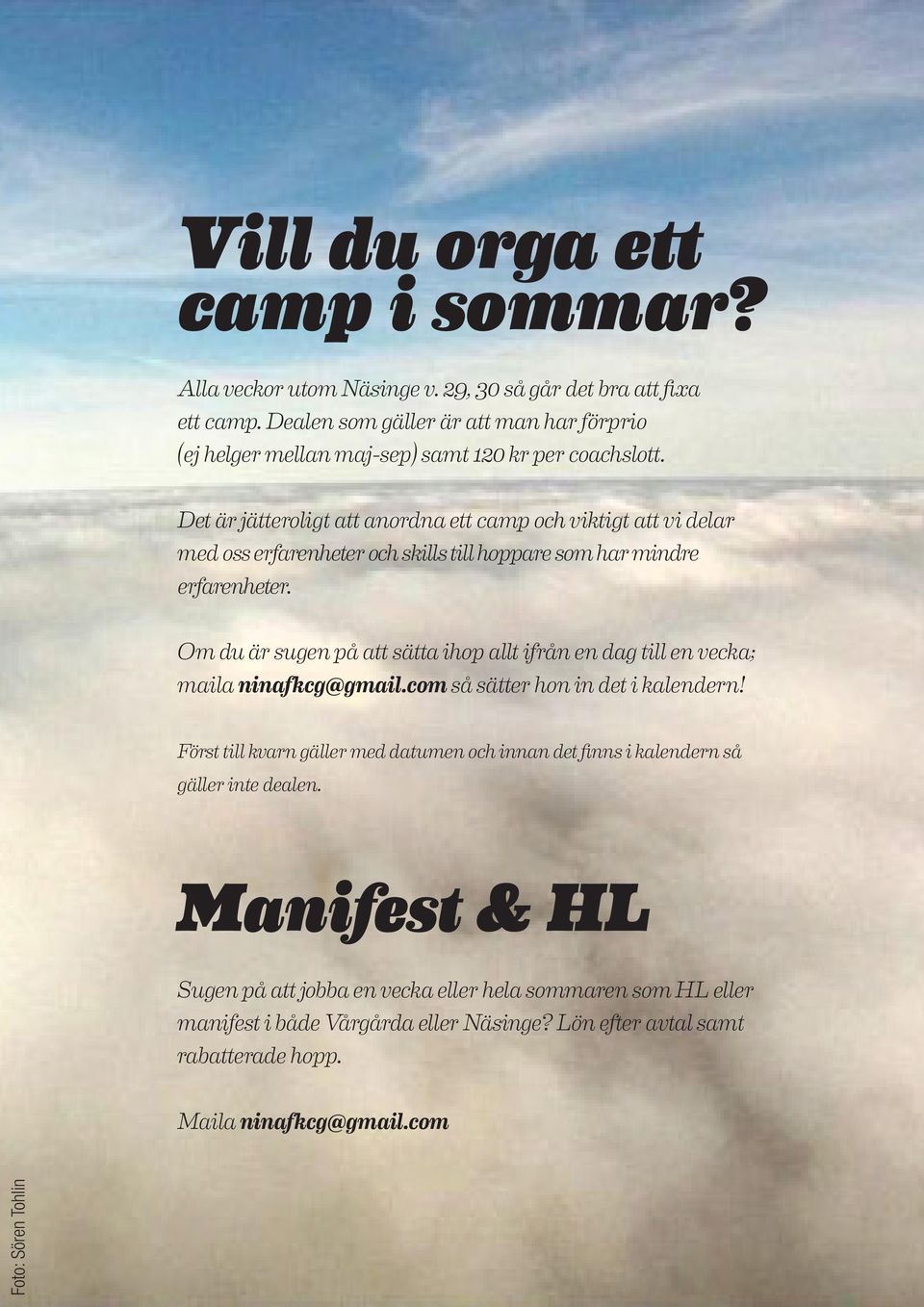 Det är jätteroligt att anordna ett camp och viktigt att vi delar med oss erfarenheter och skills till hoppare som har mindre erfarenheter.