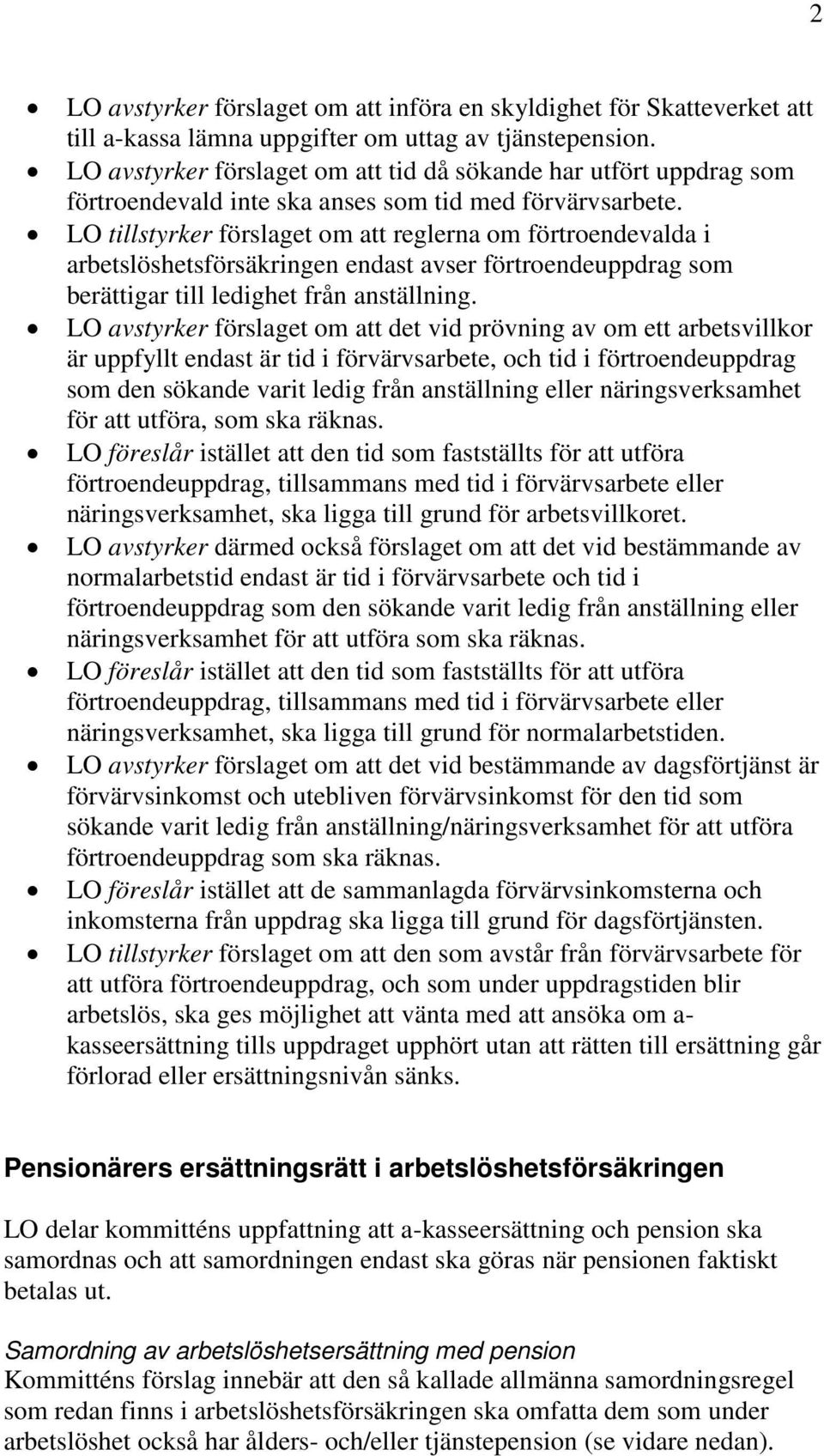 LO tillstyrker förslaget om att reglerna om förtroendevalda i arbetslöshetsförsäkringen endast avser förtroendeuppdrag som berättigar till ledighet från anställning.