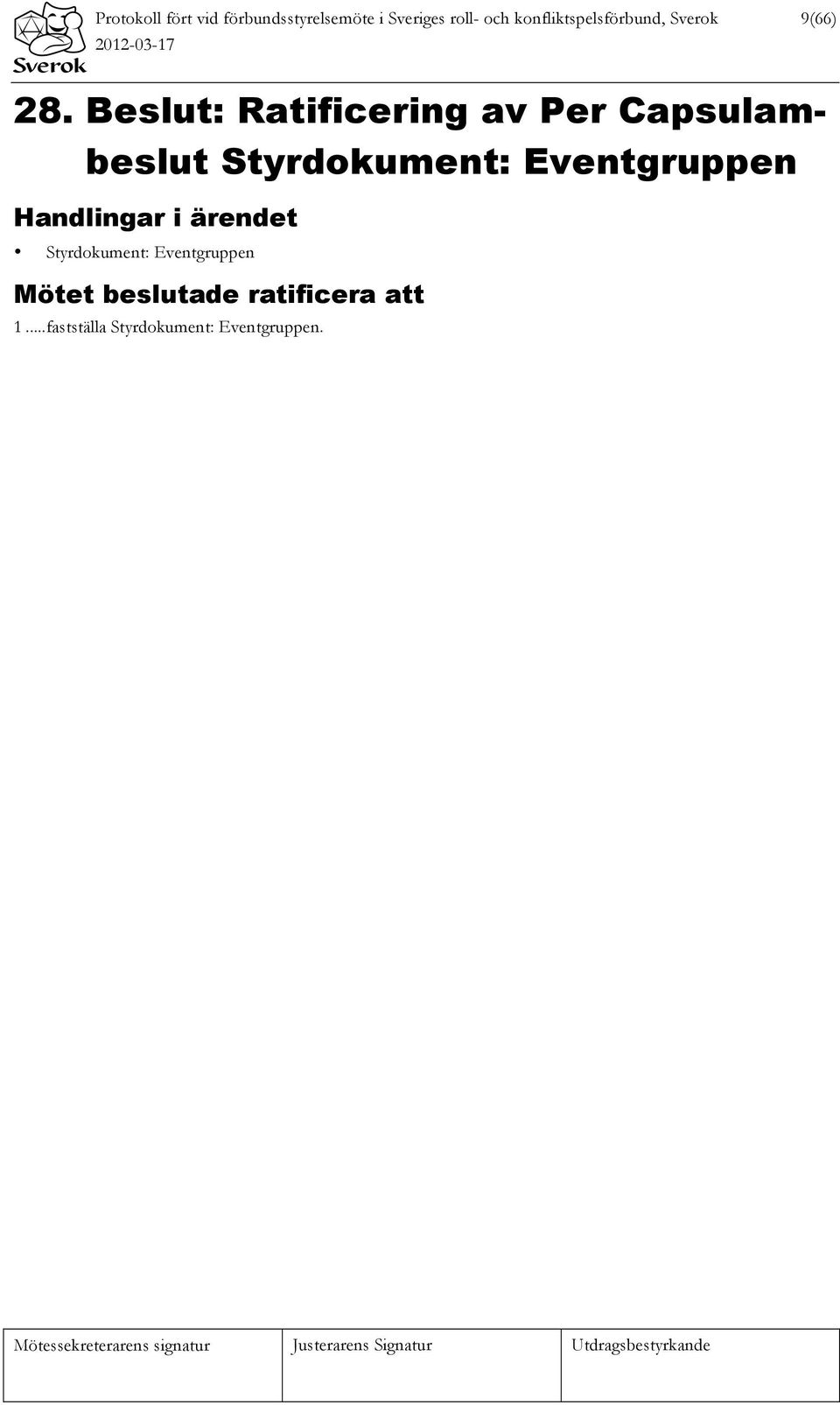 Beslut: Ratificering av Per Capsulambeslut Styrdokument: Eventgruppen